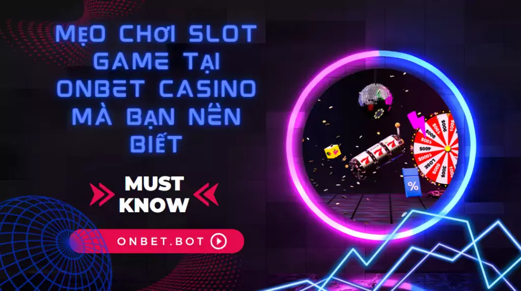 Mẹo chơi slot game tại Onbet Casino mà bạn nên biết