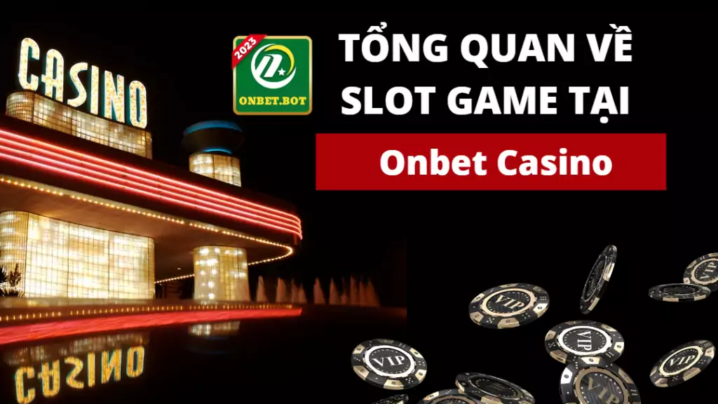Tổng quan về slot game tại Onbet Casino là gì?