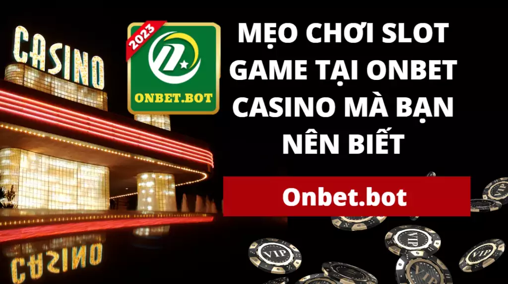 Hướng dẫn chơi slot game tại Onbet Casino cho người mới bắt đầu